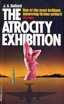 The Atrocity Exhibition by J.G. Ballard