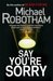 Say You're Sorry by Michael Robotham