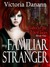 My Familiar Stranger (Knights of Black Swan, #1) by Victoria Danann