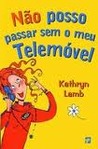Não posso passar sem o meu Telemóvel (Clube das Amigas, #54)
