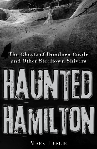 Haunted Hamilton The Ghosts Of Dundurn Castle And Other Steeltown
Shivers