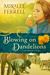 Blowing on Dandelions (Love Blossoms in Oregon, #1) by Miralee Ferrell