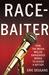 Race-Baiter How the Media Wields Dangerous Words to Divide a Nation by Eric Deggans