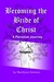 Becoming the Bride of Christ A Personal Journey Volume One by Marilynn Dawson