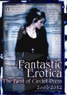 Fantastic Erotica: The Best of Circlet Press 2008-2012 Fantastic Erotica: The Best of Circlet Press 2008-2012