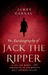 The Autobiography of Jack the Ripper: In His Own Words--The Confession of the World's Most Infamous Killer