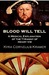 Blood Will Tell A Medical Explanation of the Tyranny of Henry VIII by Kyra Cornelius Kramer