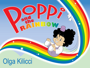 Poppi and the Rainbow by Olga Kilicci PDF Download Poppi and the Rainbow by Olga Kilicci PDF Download