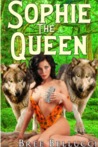 Sophie The Queen (Forced, Fucked, and Bred Again, #1; Forced, Fucked, and Bred Trilogy, #4)