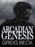 Arcadian Genesis (Alex Hunter, #0.5) by Greig Beck