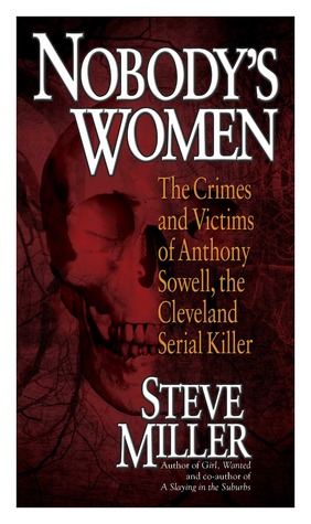 Nobody's Women: The Crimes and Victims of Anthony Sowell, the Cleveland Serial Killer