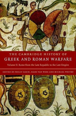 the-cambridge-history-of-greek-and-roman-warfare-volume-2-rome-from-the-late-republic-to-the-late-empire
