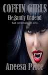 Elegantly Undead (Coffin Girls, #1)
