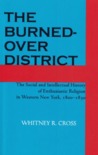The Burned-Over District by Whitney R. Cross The Burned-Over District by Whitney R. Cross