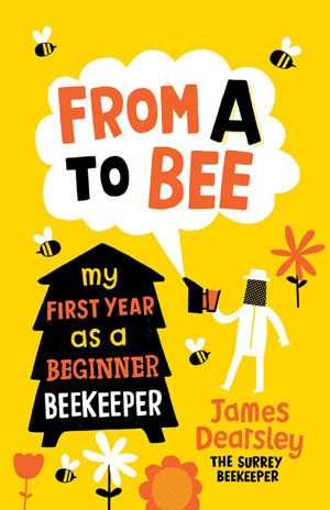 From A to Bee by James Dearsley