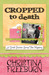 Cropped to Death (Faith Hunter Scrap This Mystery, #1) by Christina Freeburn