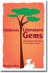Children's Literature Gems: Choosing and Using Them in Your Library Career