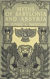 Myths of Babylonia and Assyria. With Historical Narrative & Comparative Notes