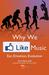 Why We Like Music: Ear, Emotion, Evolution