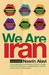 We Are Iran by Nasrin Alavi