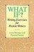 What If?: Writing Exercises for Fiction Writers