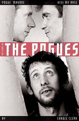 pogue-mahone-kiss-my-arse-the-story-of-the-pogues