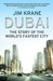 Dubai Story Of The Worlds Fastest City by Jim Krane