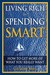 Living Rich by Spending Smart How to Get More of What You Really Want by Gregory Karp