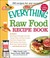 The Everything Raw Food Recipe Book