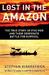 Lost in the Amazon The True Story of Five Men and their Desperate Battle for Survival by Stephen Kirkpatrick
