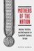 Mothers of the Nation Women, Families, and Nationalism in Twentieth-Century Europe by Patizia Albanese