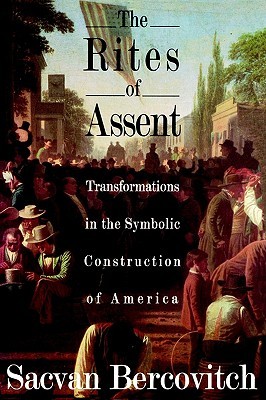 The Rites of Assent: Transformations in the Symbolic Construction of America por Sacvan Bercovitch MOBI PDF 978-0415900157