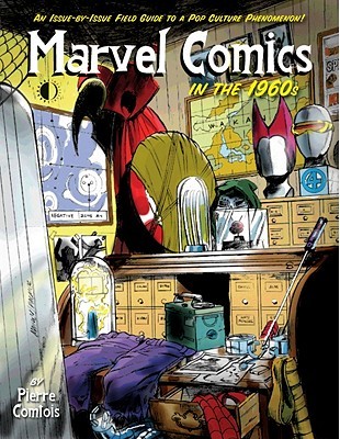 Marvel Comics In The 1960s An Issue By Issue Field Guide