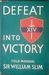 Defeat Into Victory by William Slim