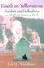 Death in Yellowstone Accidents and Foolhardiness in the First National Park by Lee H. Whittlesey