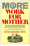 More Work For Mother by Ruth Schwartz Cowan