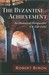 The Byzantine Achievement: An Historical Perspective, C.E. 330-1453