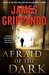 Afraid Of The Dark (Jack Swyteck, #9) by James Grippando