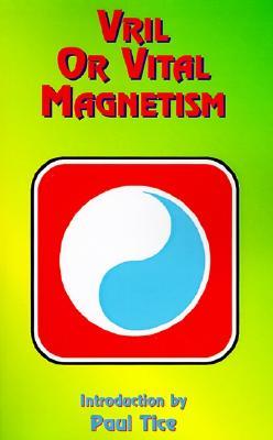 Vril or Vital Magnetism: Secret Doctrine of Ancient Atlantis, Egypt, Chaldea and Greece por William Walker Atkinson 978-1585090303 MOBI FB2