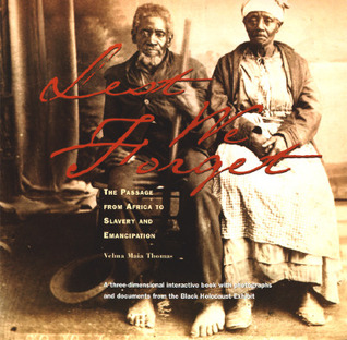 lest-we-forget-the-passage-from-africa-to-slavery-and-emancipation-a-three-dimensional-interactive-book-with-photographs-and-documents-from-the-black-holocaust-exhibit