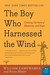 The Boy Who Harnessed the Wind Creating Currents of Electricity and Hope by William Kamkwamba