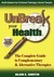 Unbreak Your Health The Complete Guide to Complementary & Alternative Therapies by Alan E. Smith