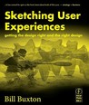 Sketching User Experiences:  Getting the Design Right and the Right Design