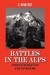 Battles in the Alps A History of the Italian Front of the First World War by G. Irving Root