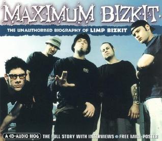 maximum-limp-bizkit-the-unauthorised-biography-of-limp-bizkit