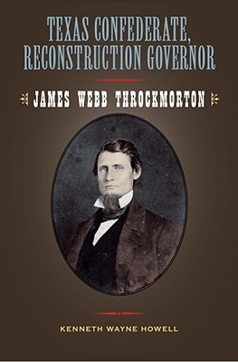 texas-confederate-reconstruction-governor-james-webb-throckmorton