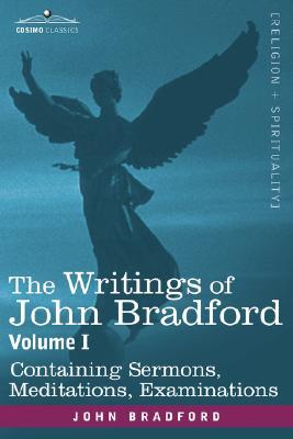 the-writings-of-john-bradford-vol-i-containing-sermons-meditations-examinations
