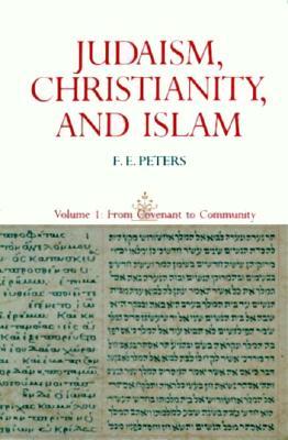 judaism-christianity-and-islam-the-classical-texts-and-their-interpretation-volume-i-from-convenant-to-community