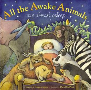 Book Review: Crescent Dragonwagon’s All the Awake Animals are Almost Asleep