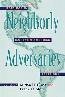 Neighborly Adversaries Readings In U S Latin American